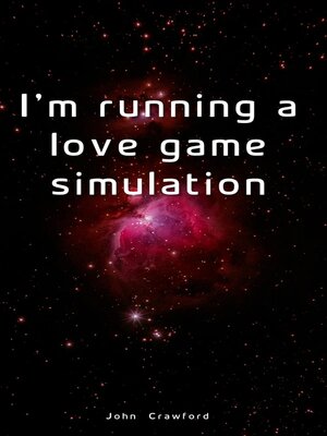 cover image of I'm running a love game simulation